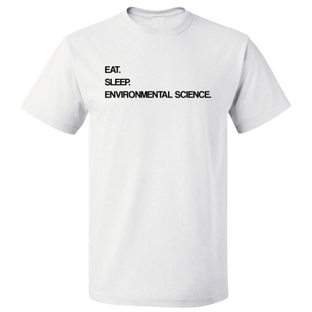 Eat Sleep Environmental Science T shirt Tee