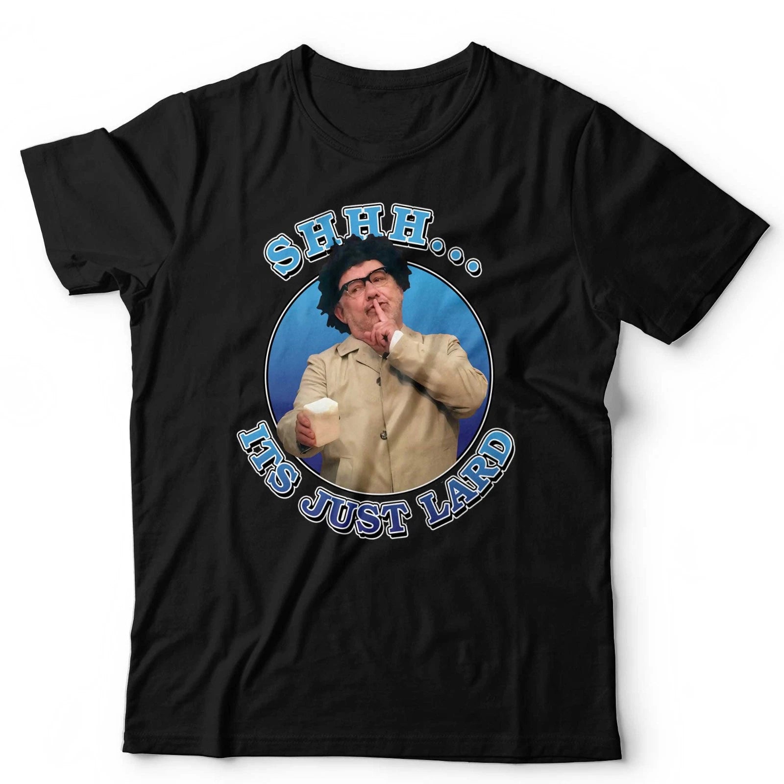 Bob Mortimer T-Shirt Shhh It's Just Lard Unisex Graham Lister Lol Funny Tee