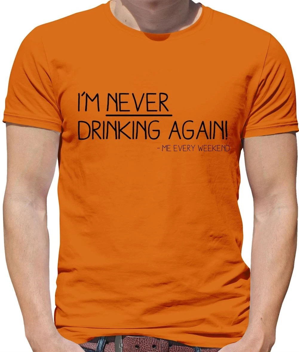 I'm Never Drinking Again - Mens T-Shirt - Funny Pub Wine Beer Gin Love