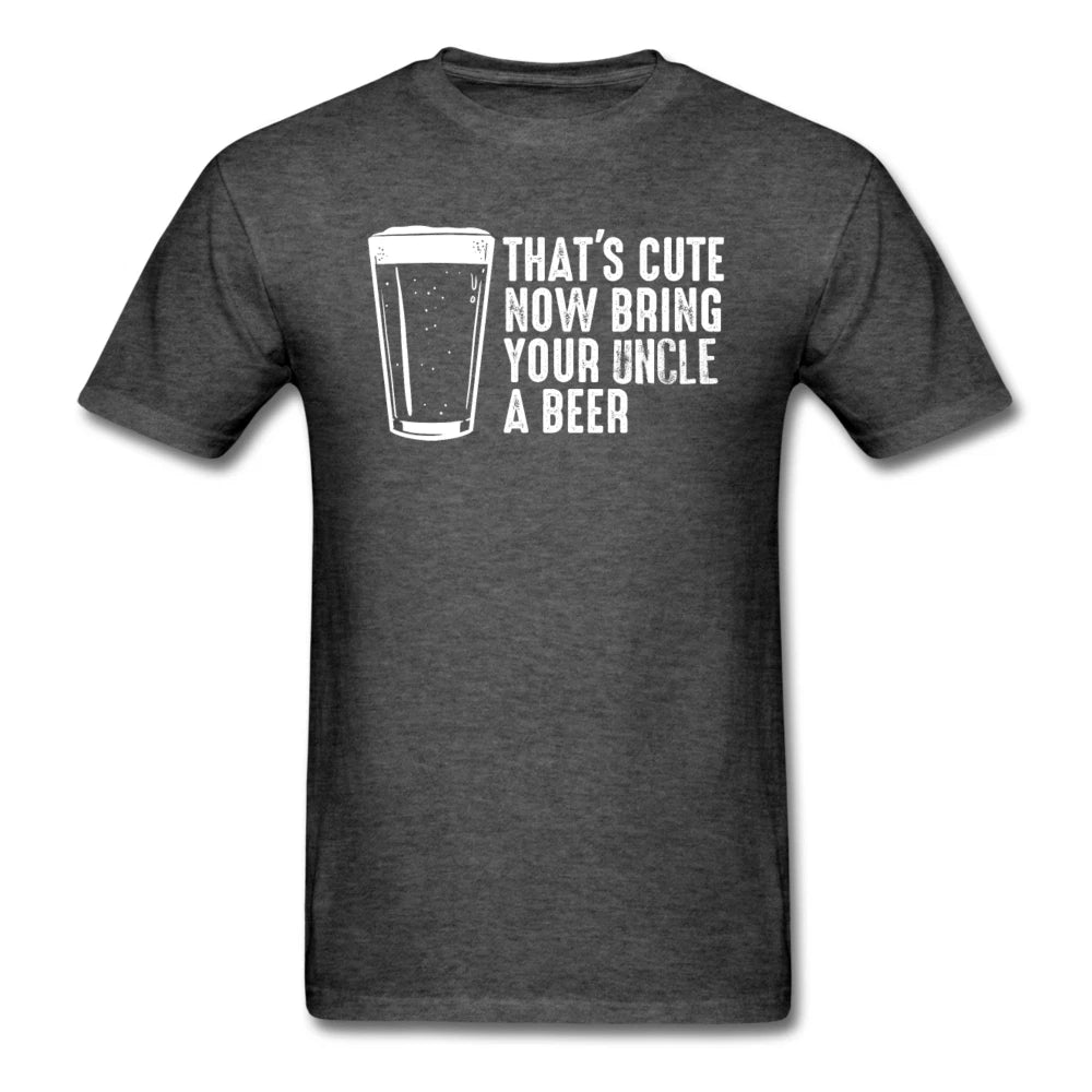That's Cute Now Bring Your Uncle a Beer Shirt - Uncle Shirt for Uncle Gift