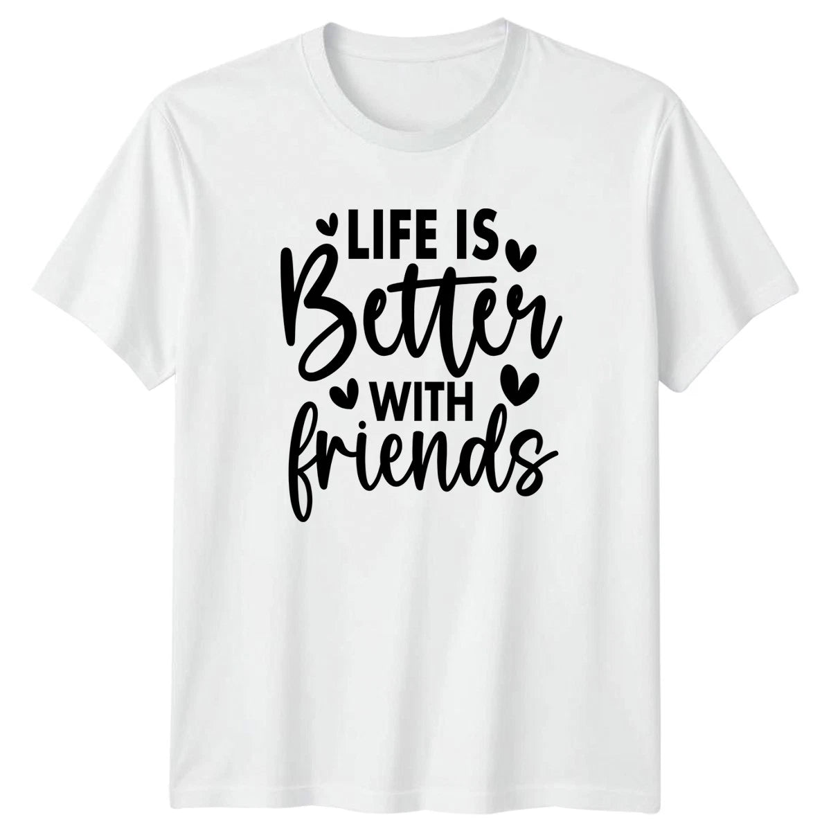 Life Is Better With Friends Womens T-Shirt Best Friend Squad Friendship