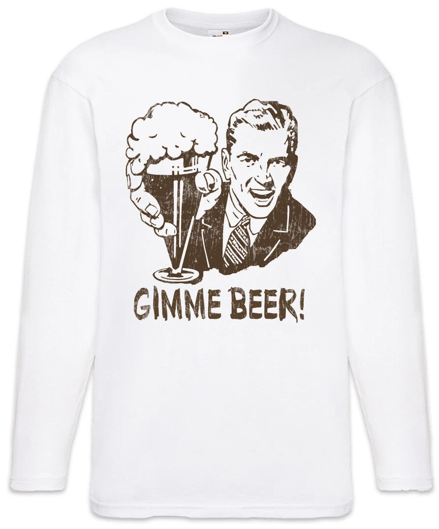Gimme Beer! Fun Alcohol Beer Get Drunk Party Hangover Brewer Long Sleeve T-Shirt