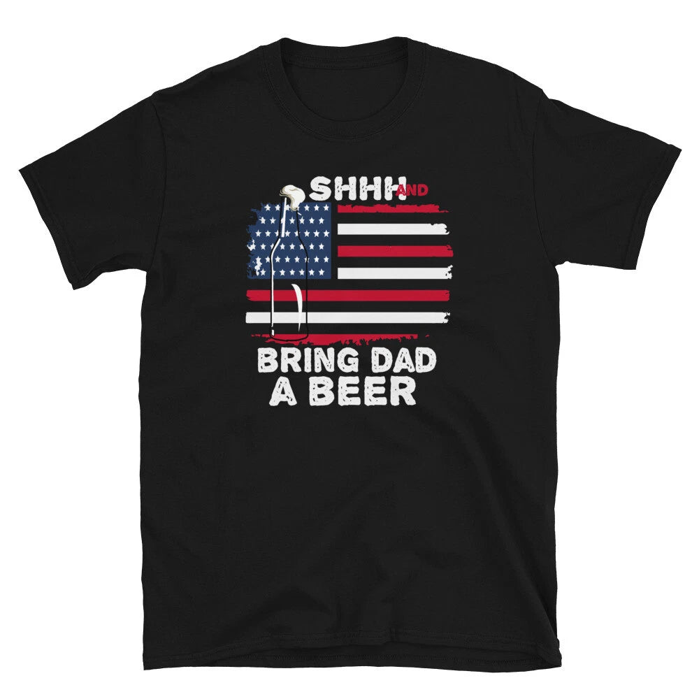 Shhh  Bring Dad a Beer Short-Sleeve Unisex T-Shirt