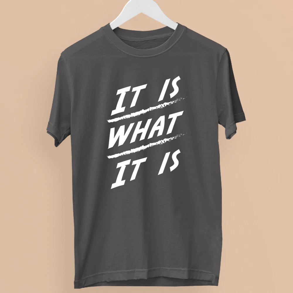It Is What Quote T-Shirt Bold Attitude Mentality Mindset Statement Gift
