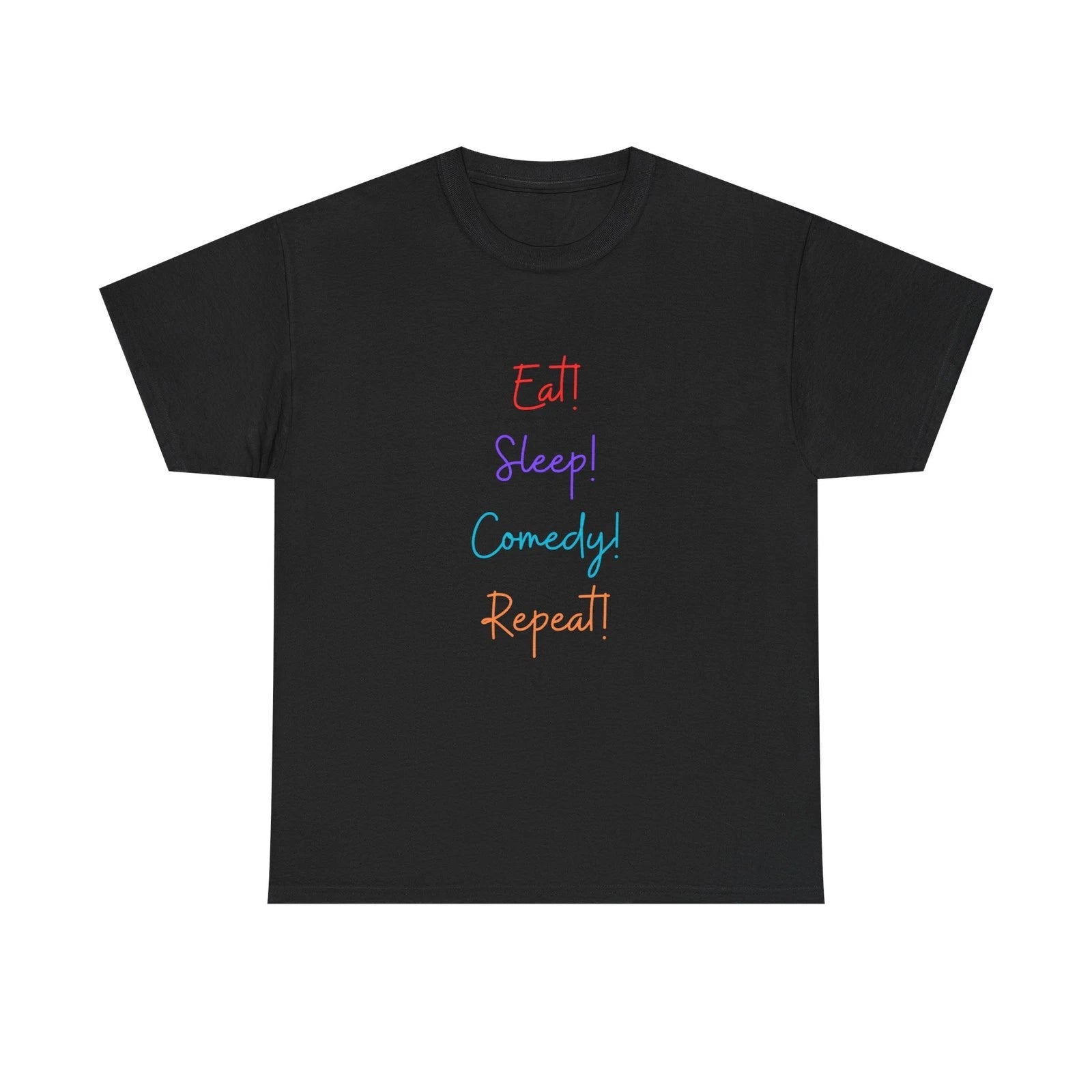 Eat! Sleep! Comedy! Repeat! T-Shirt