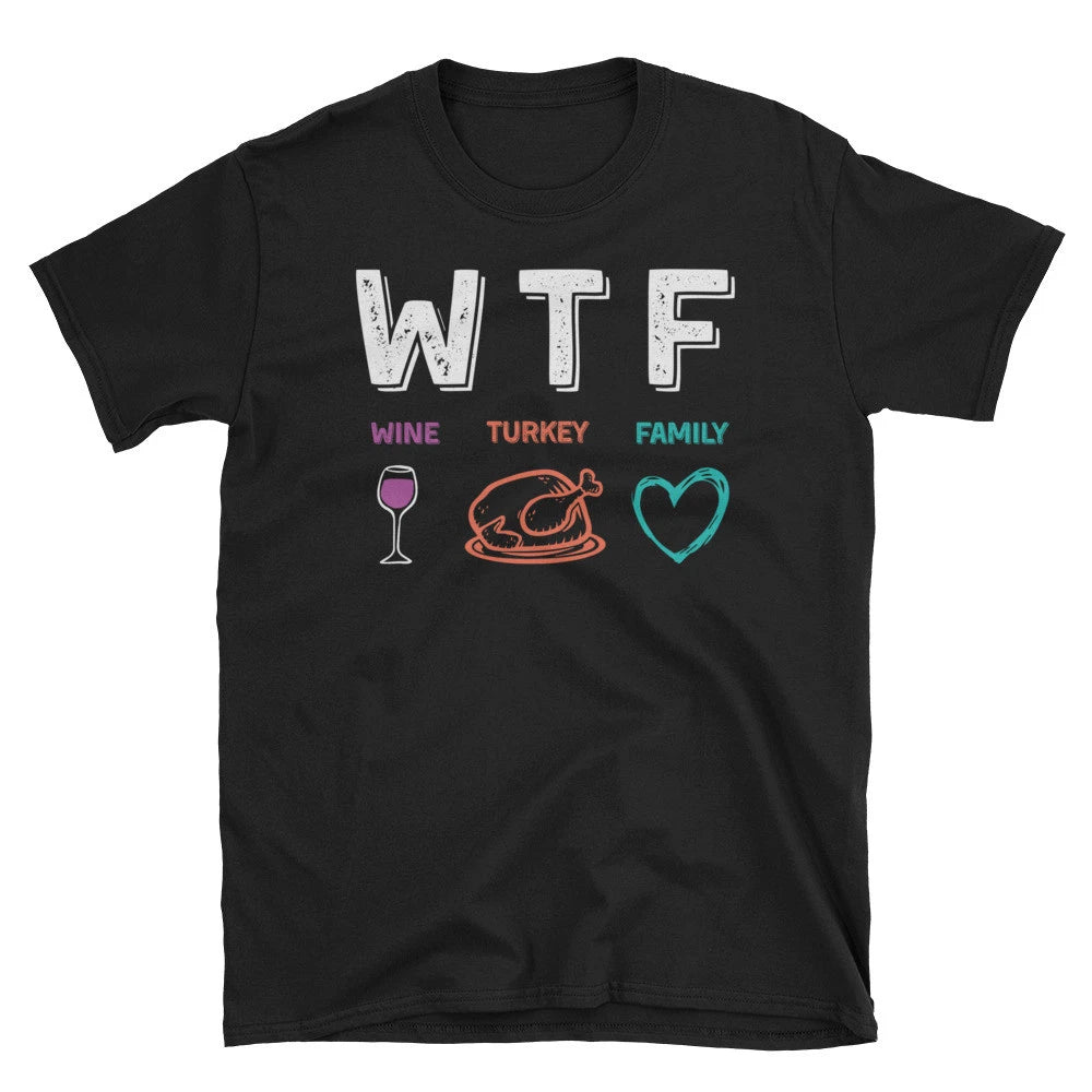 WTF Wine Turkey Family Shirt Funny Thanksgiving Day Unisex Tee