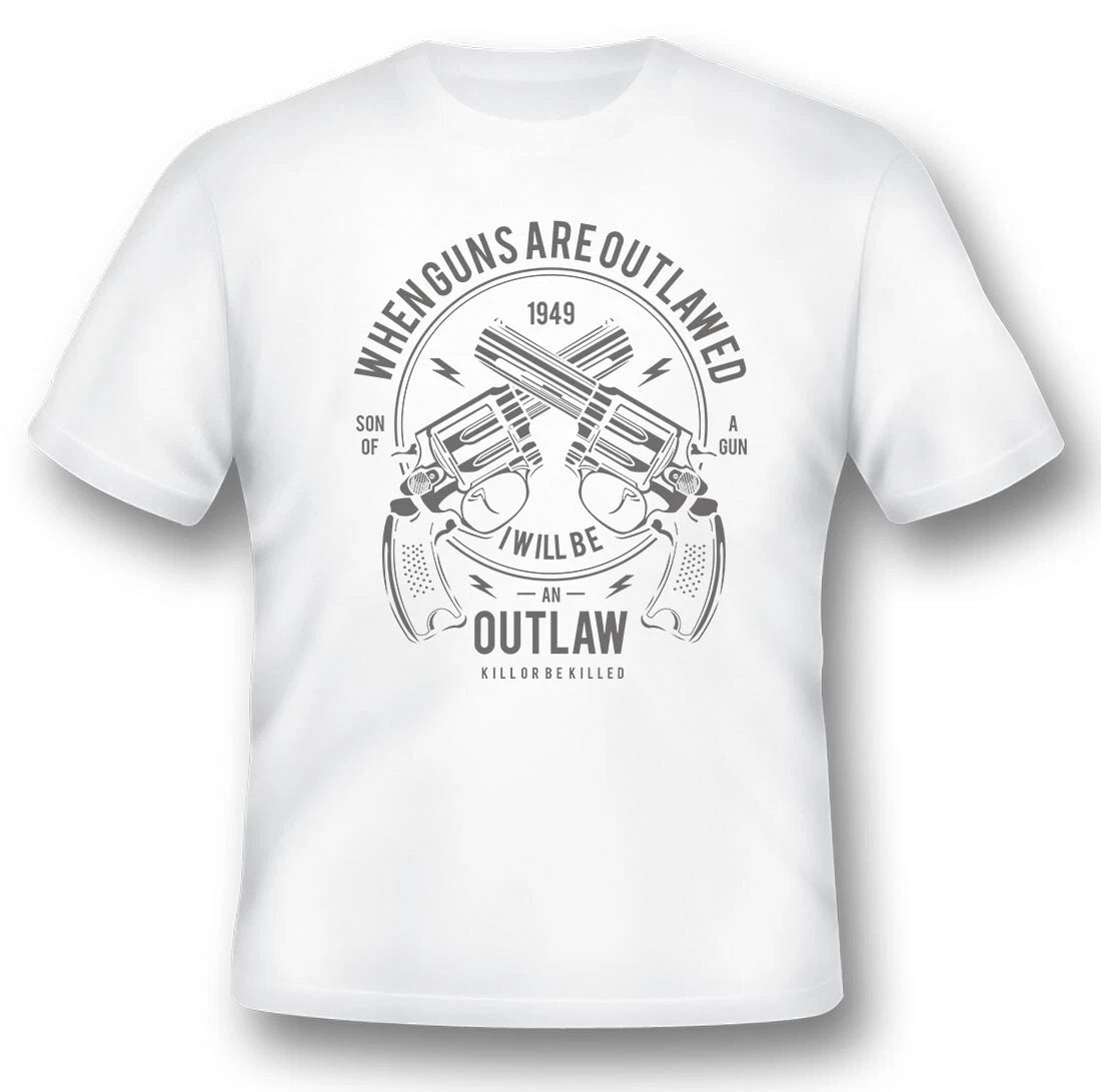 when guns are outlawed i will be a outlaw 2nd amendment guns white or black tee