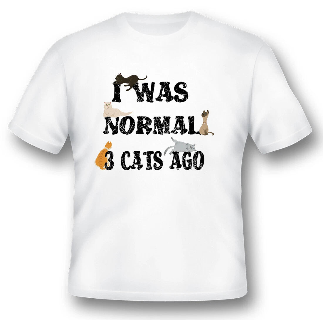 I was normal 3 cats ago  black or white tee cats kitten funny humor