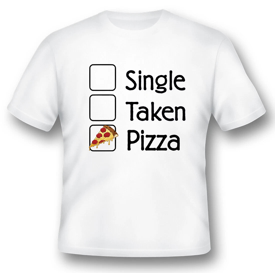 Single taken pizza black or white tee shirt funny humor