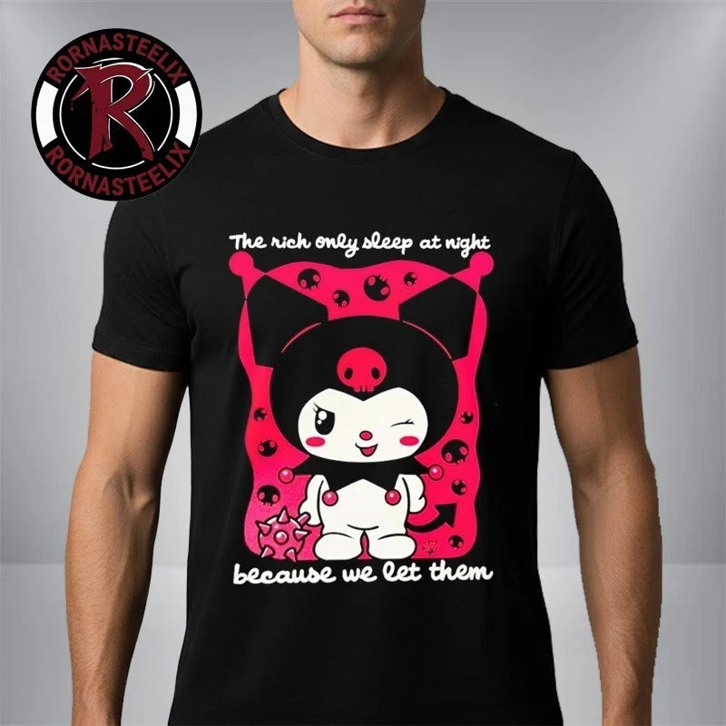 Kuromii The Rich Only Sleep At Night Because We Let Them Shirt Unisex Black Tee
