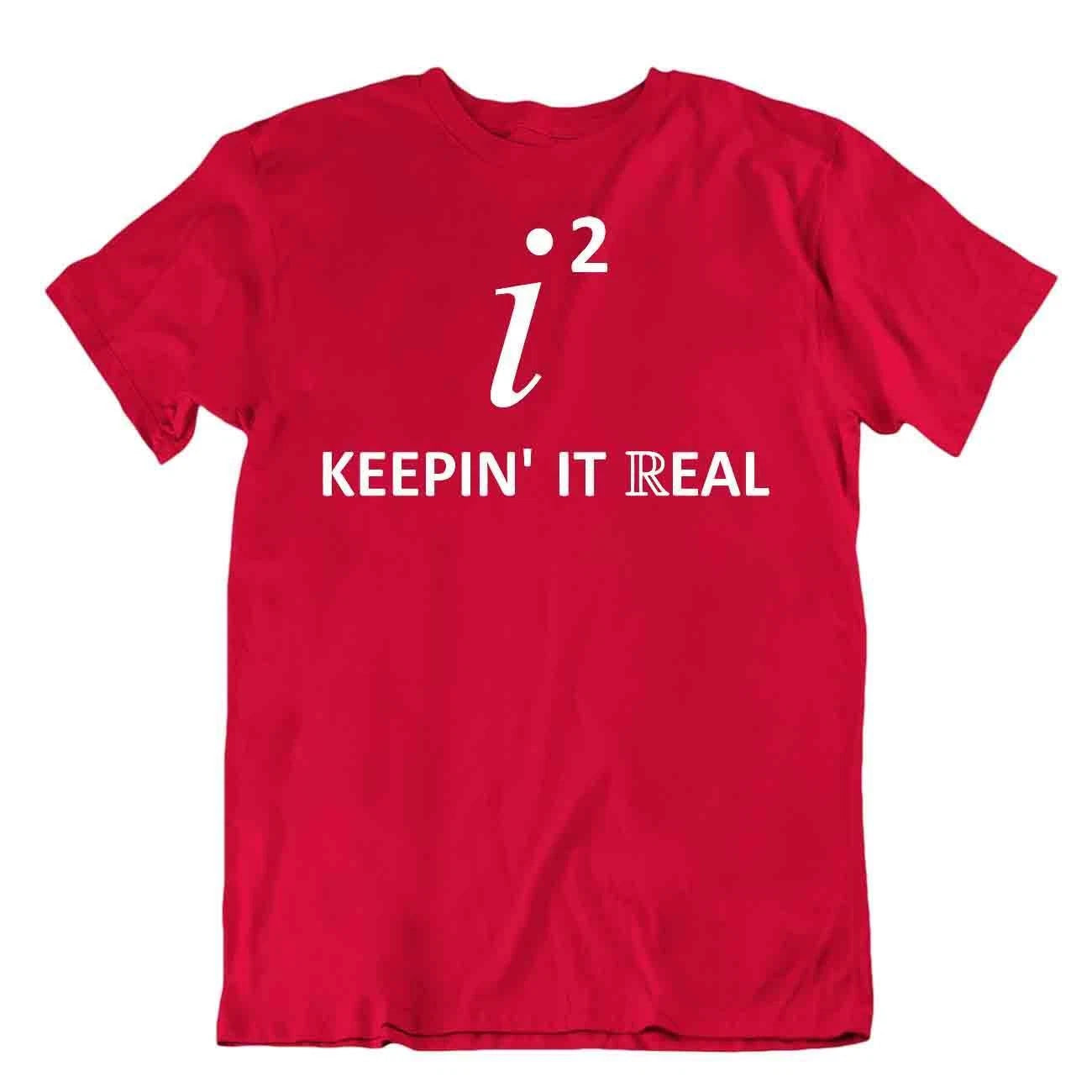 Keepin It Real Science T-Shirt Tee Math Joke Shirt Complex Numbers Shirts