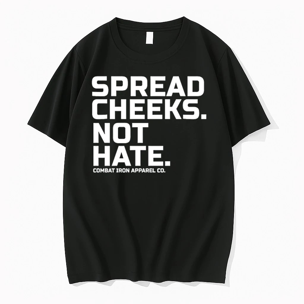 Spread Cheeks Not Hate Combat Iron Apparel Co 0 Tshirts Sweater