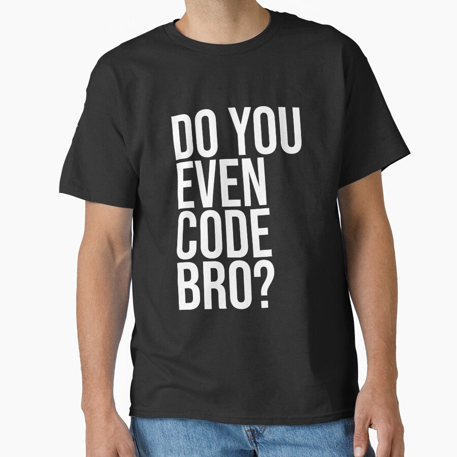 Do You Even Code Bro? Computer Programmer Coding Tshirt Code by JoDesignLab