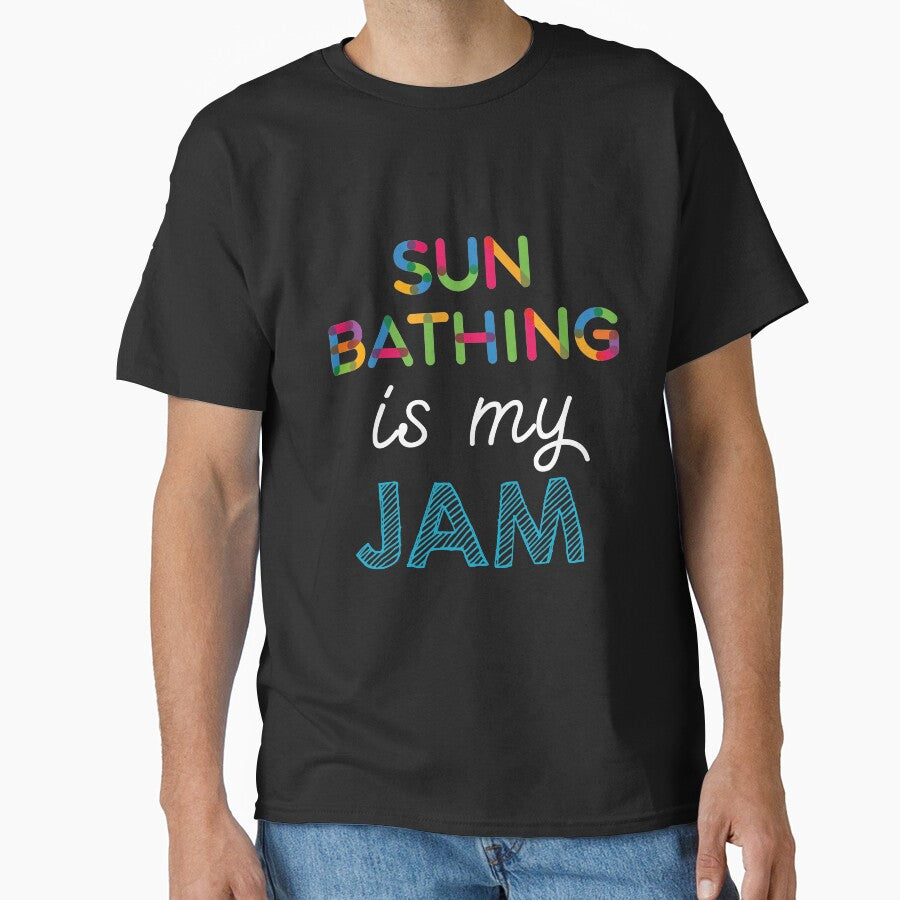 Sun Bathing is my Jam. Funny Sun Bathing Design by Custom365
