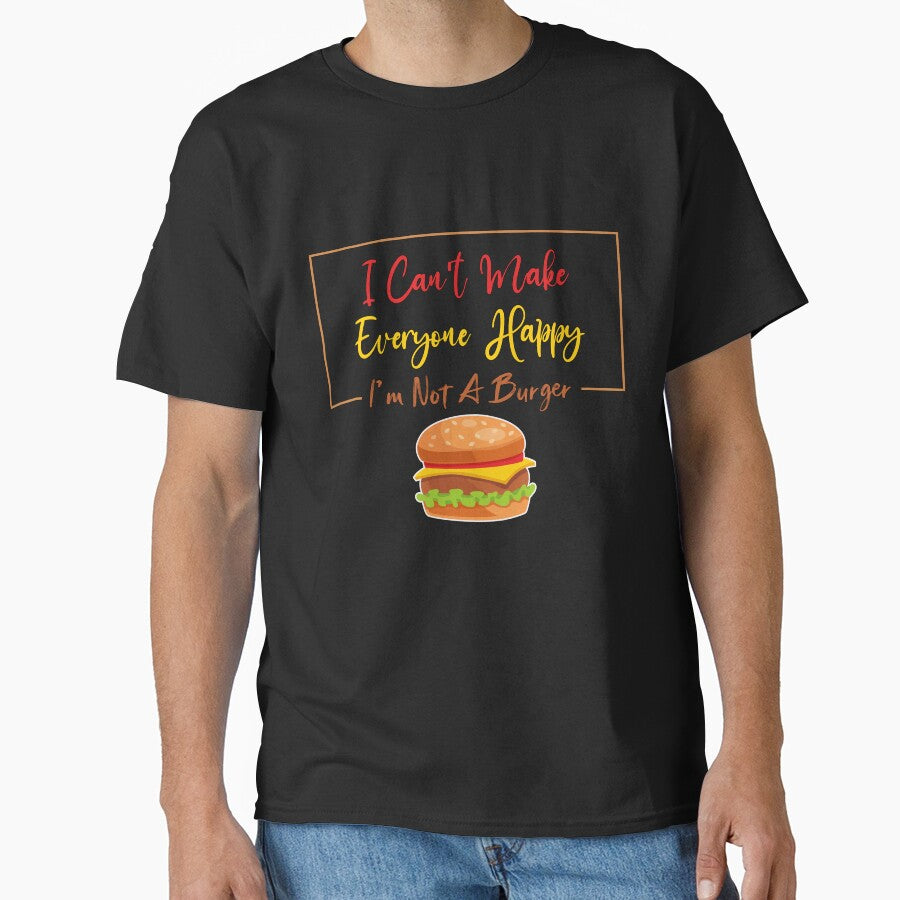 I Can't Make Everyone Happy I'm Not a Burger Lover Gift, Sarcastic by Magik-Art