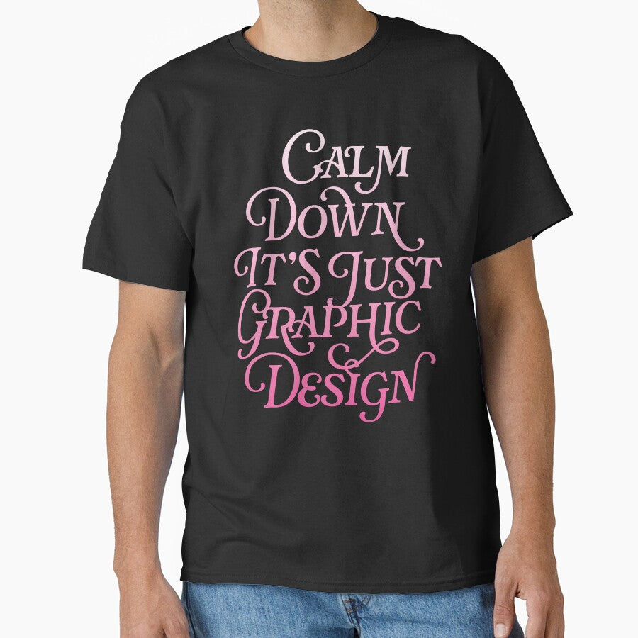 Calm Down It's Just Graphic Design by hannahevedesign