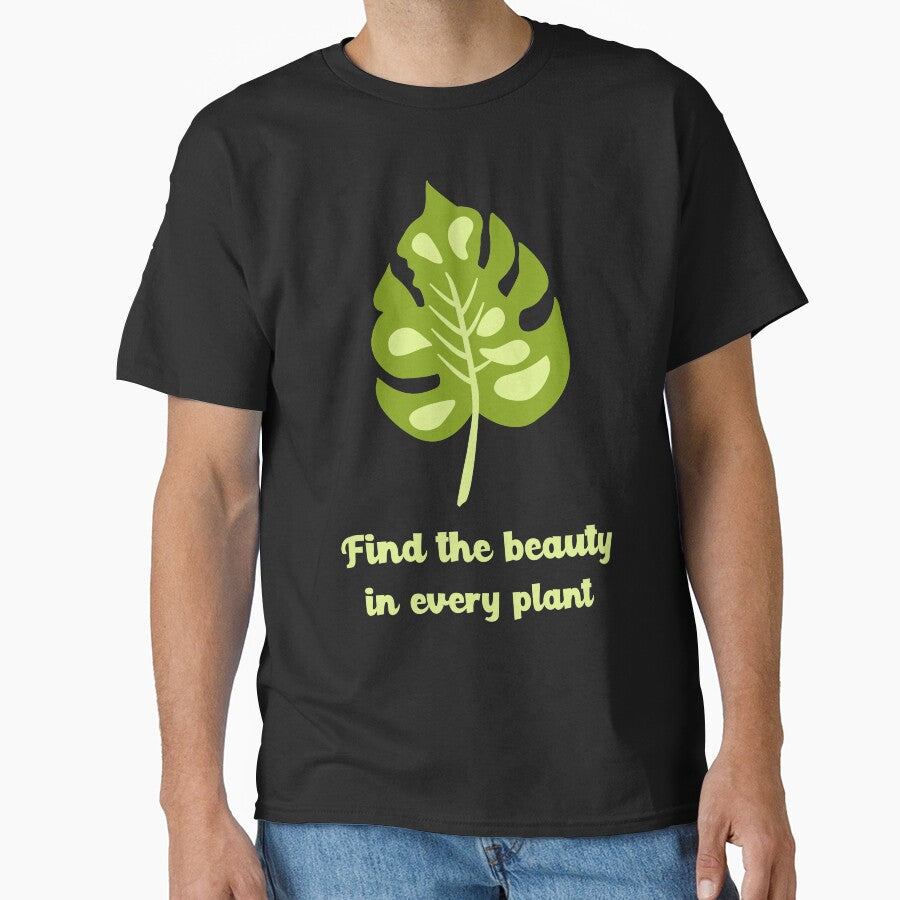 Find The Beauty In Every Plant Shirt Design by Artpace