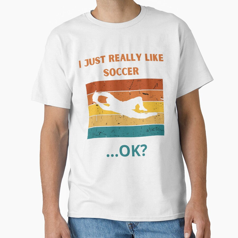 I Just Really Like Soccer ...Ok? by MK1FashionHub