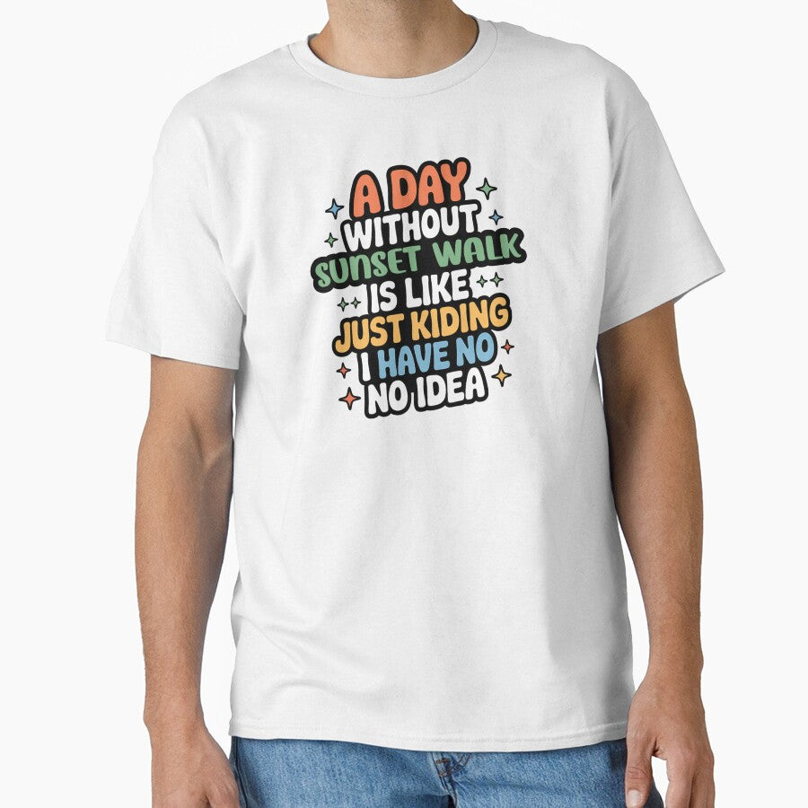 A Day Without Sunset Walk Is Like Just Kidding - Cool & Funny Sunset Walk Lover by Watsonarts