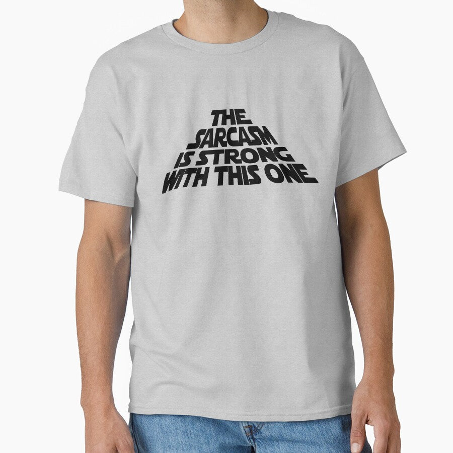 The Sarcasm is Strong with this One by Jandsgraphics