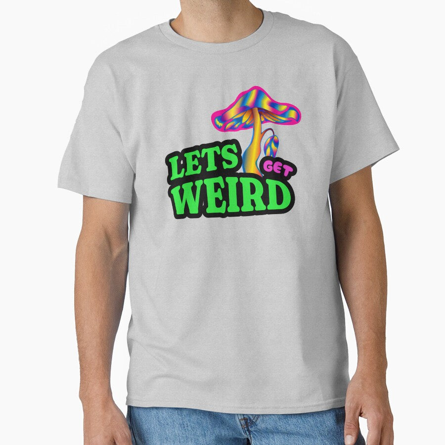 LETS GET WEIRD MUSHROOM by GudVibeIn