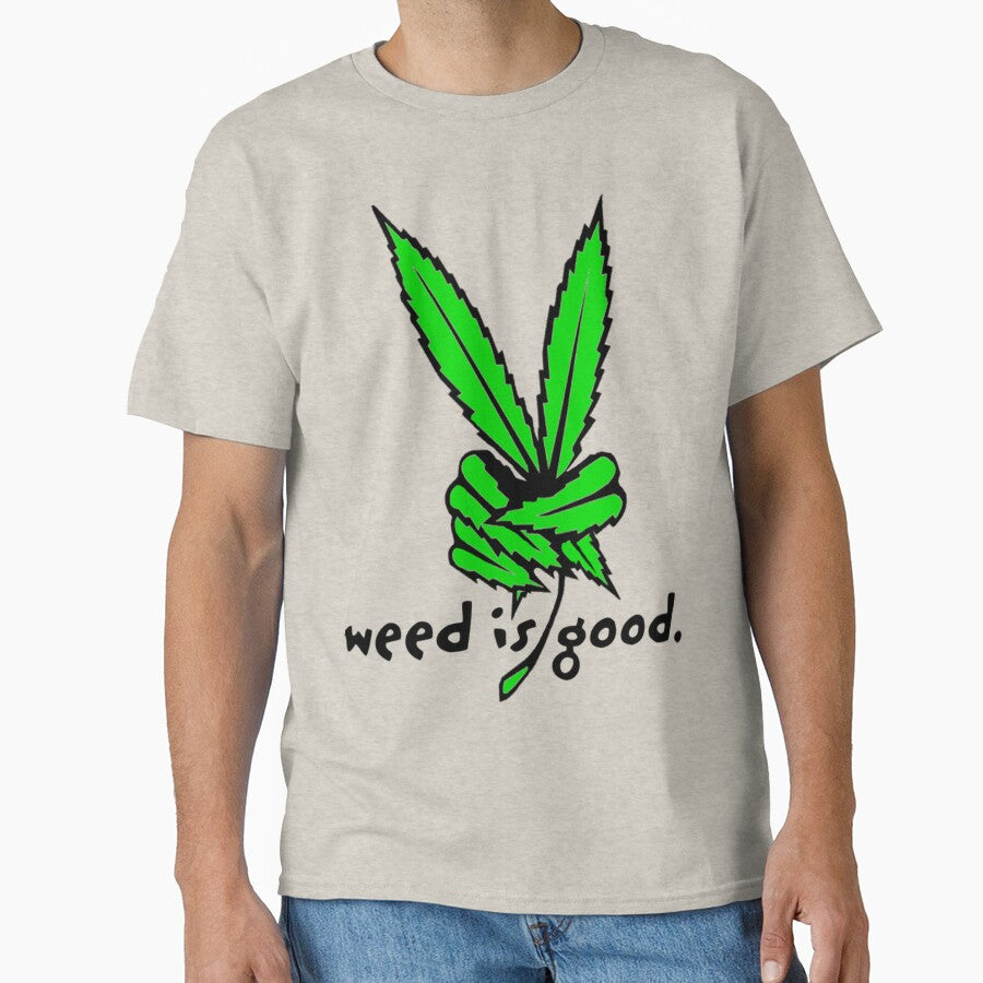 Weed is good by onlytopdesigns