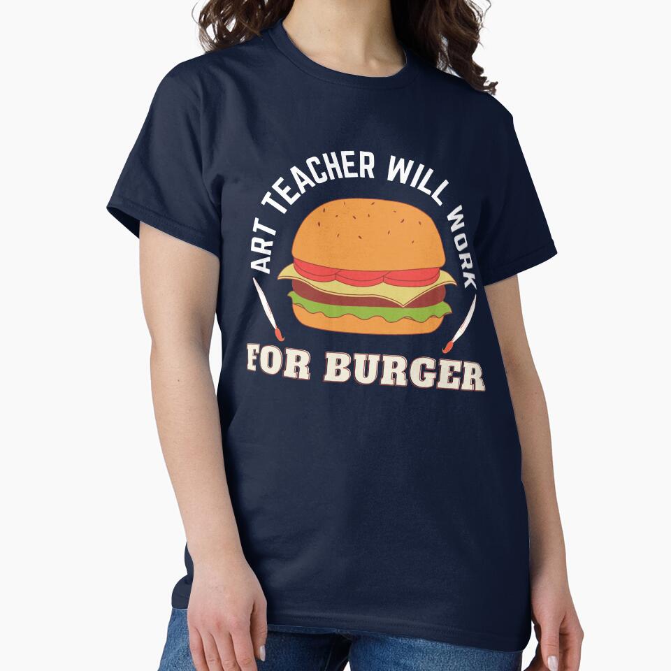 Art Teacher Will Work For Burger by 24FAHSION