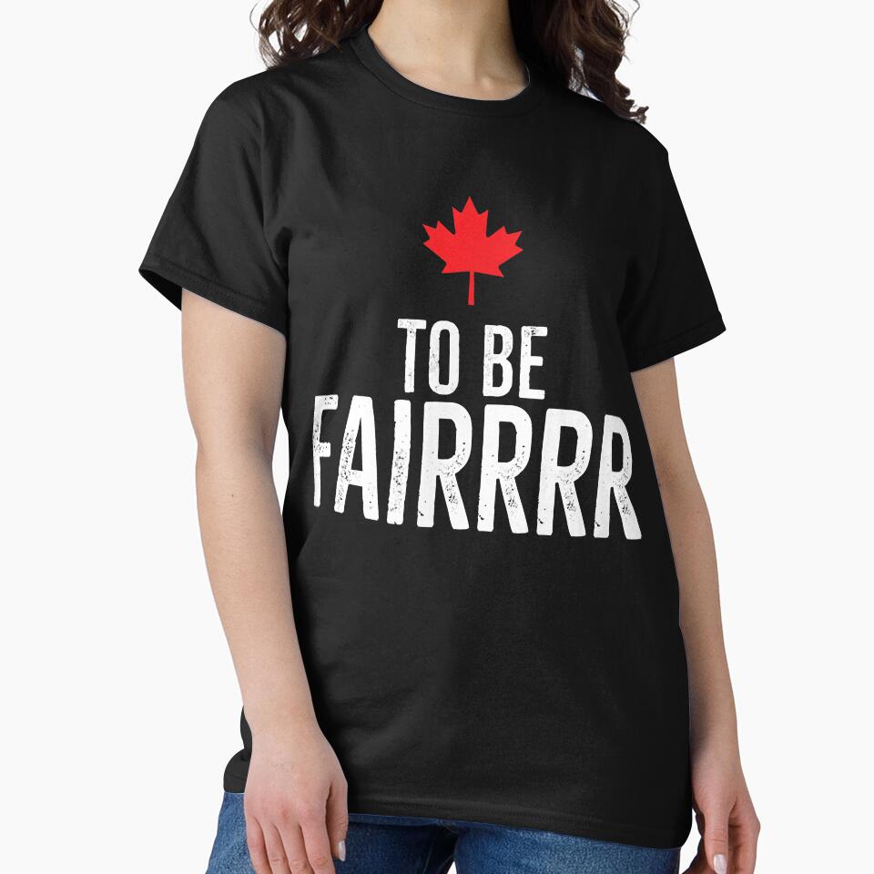 To Be Fairrrr Fair Canada Canadian Maple Leaf Letterkenny by Evrard122344