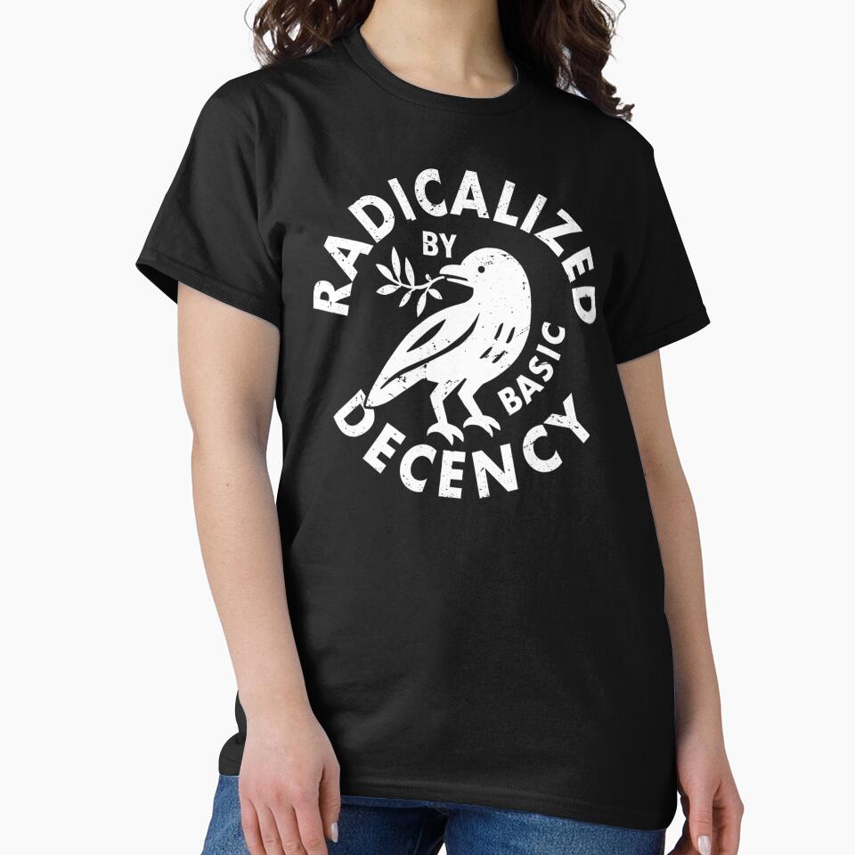 radicalized by basic decency by CARTERRSHOP