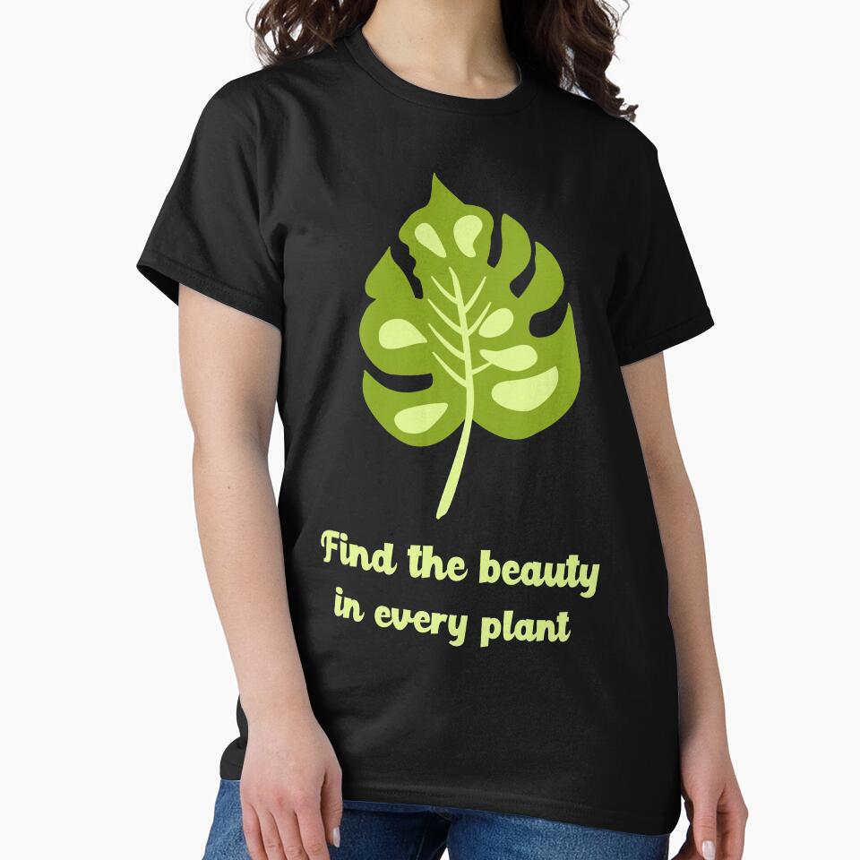 Find The Beauty In Every Plant Shirt Design by Artpace