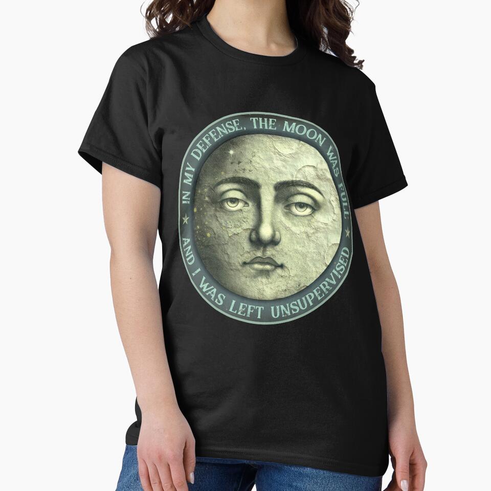 In my defense the moon was full and I was unsupervised, vintage inspired design by HaggisVitae