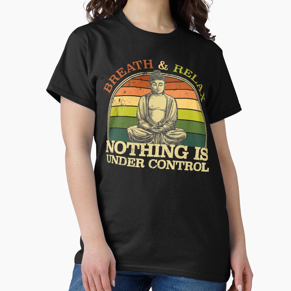 Breath and relax. Nothing is under control. Funny Buddha. by AllkindofShirts