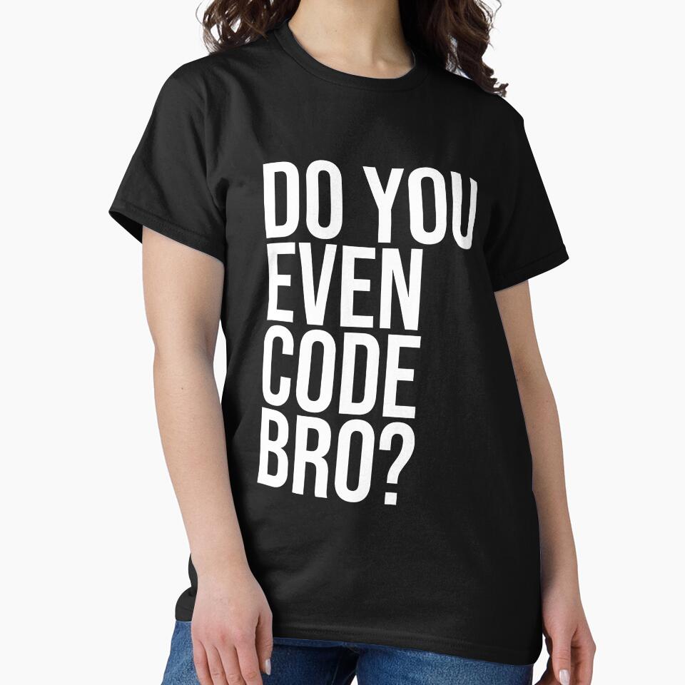 Do You Even Code Bro? Computer Programmer Coding Tshirt Code by JoDesignLab