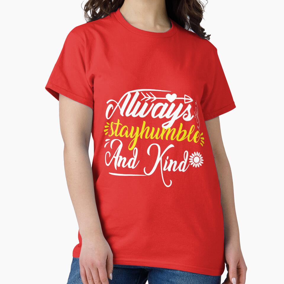 Always Stay humble And Kind by RED FIR
