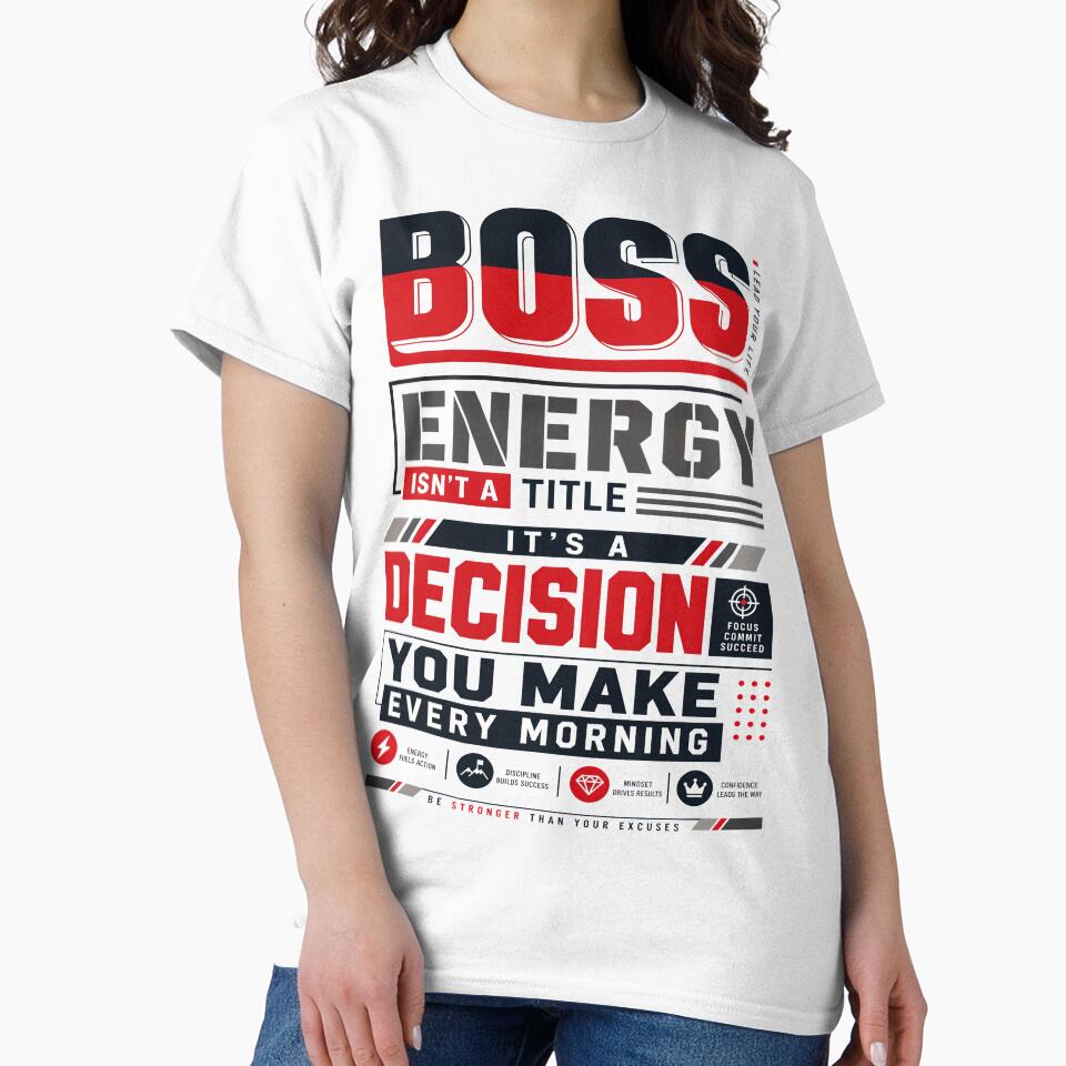Boss Energy Isn't A Title It's A Decision You Make Every Morning by KLERIKSTORE