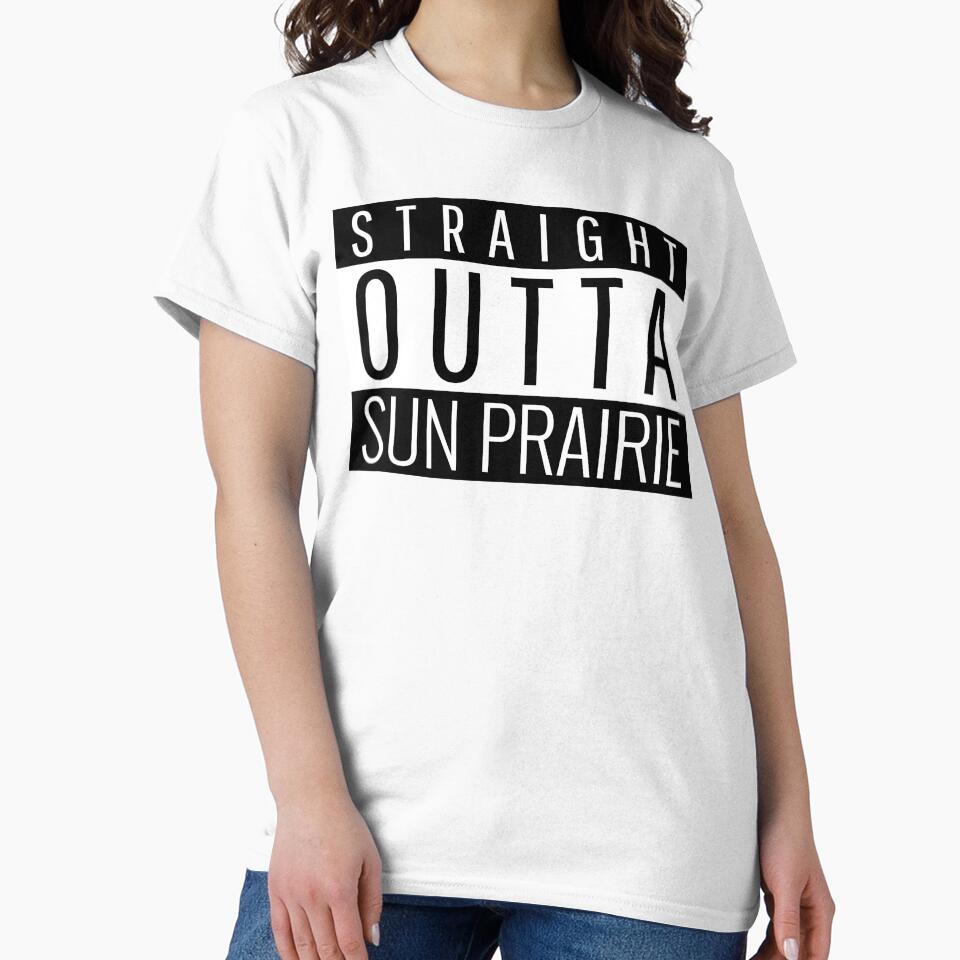 Straight Outta Sun Prairie Wisconsin by Teelogic