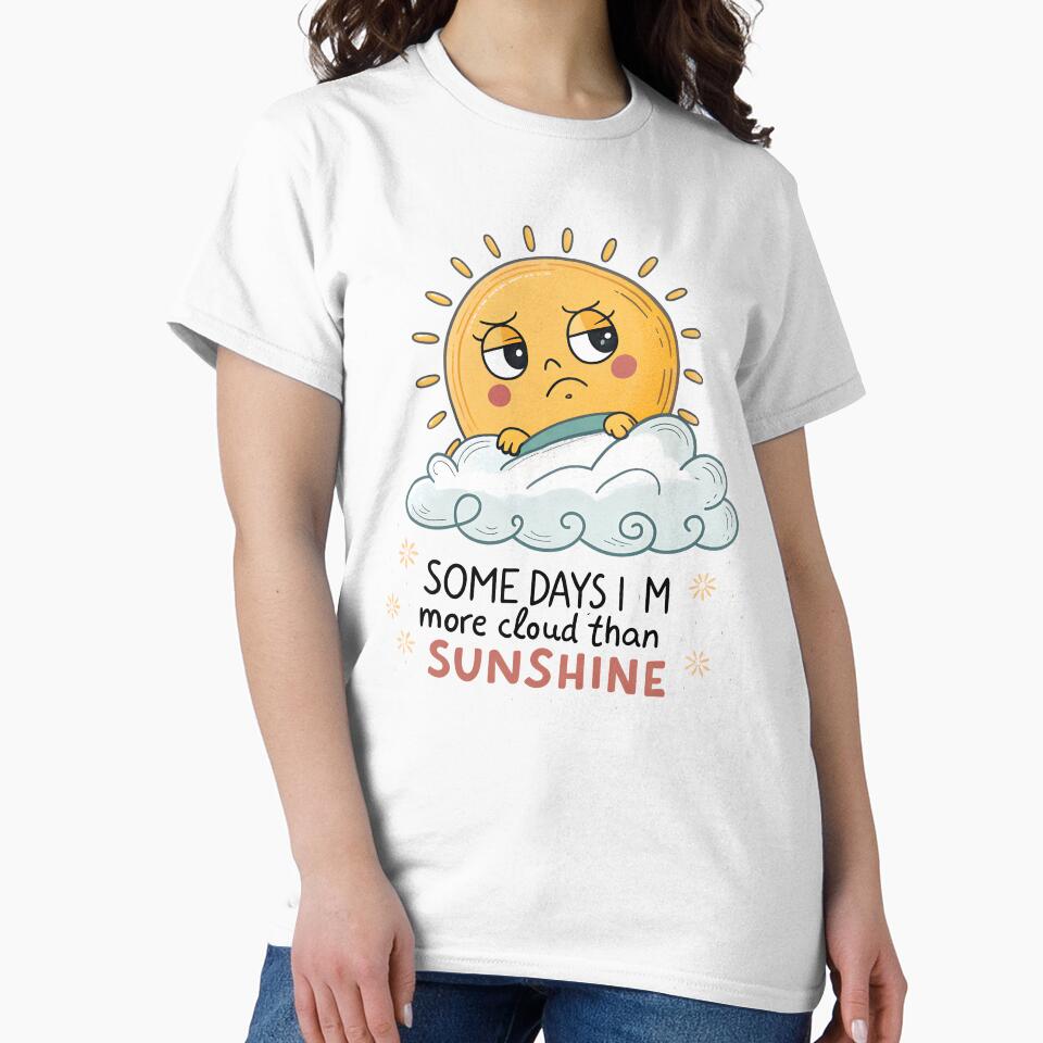 Some Days I’m More Cloud Than Sunshine – Funny Grumpy Sun Cartoon Design by VividOrganica