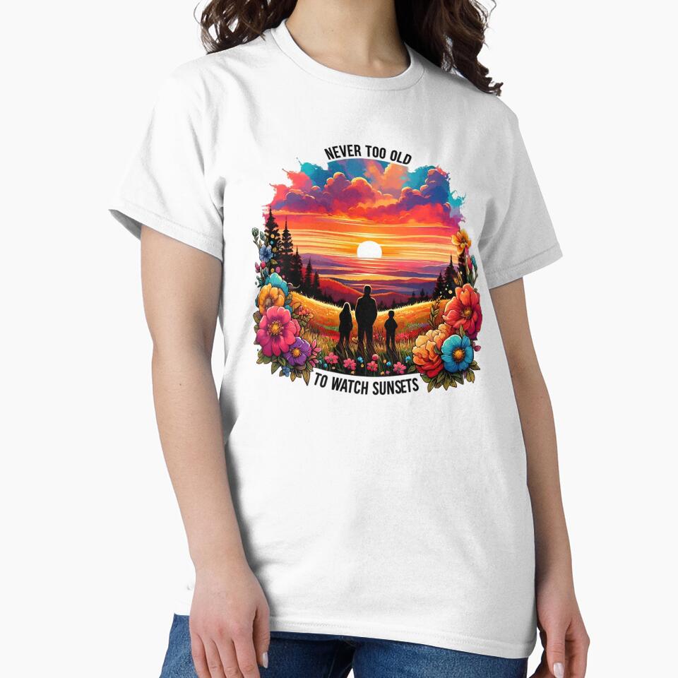 Never Too Old To Watch Sunsets Together by SportsT-Shirts