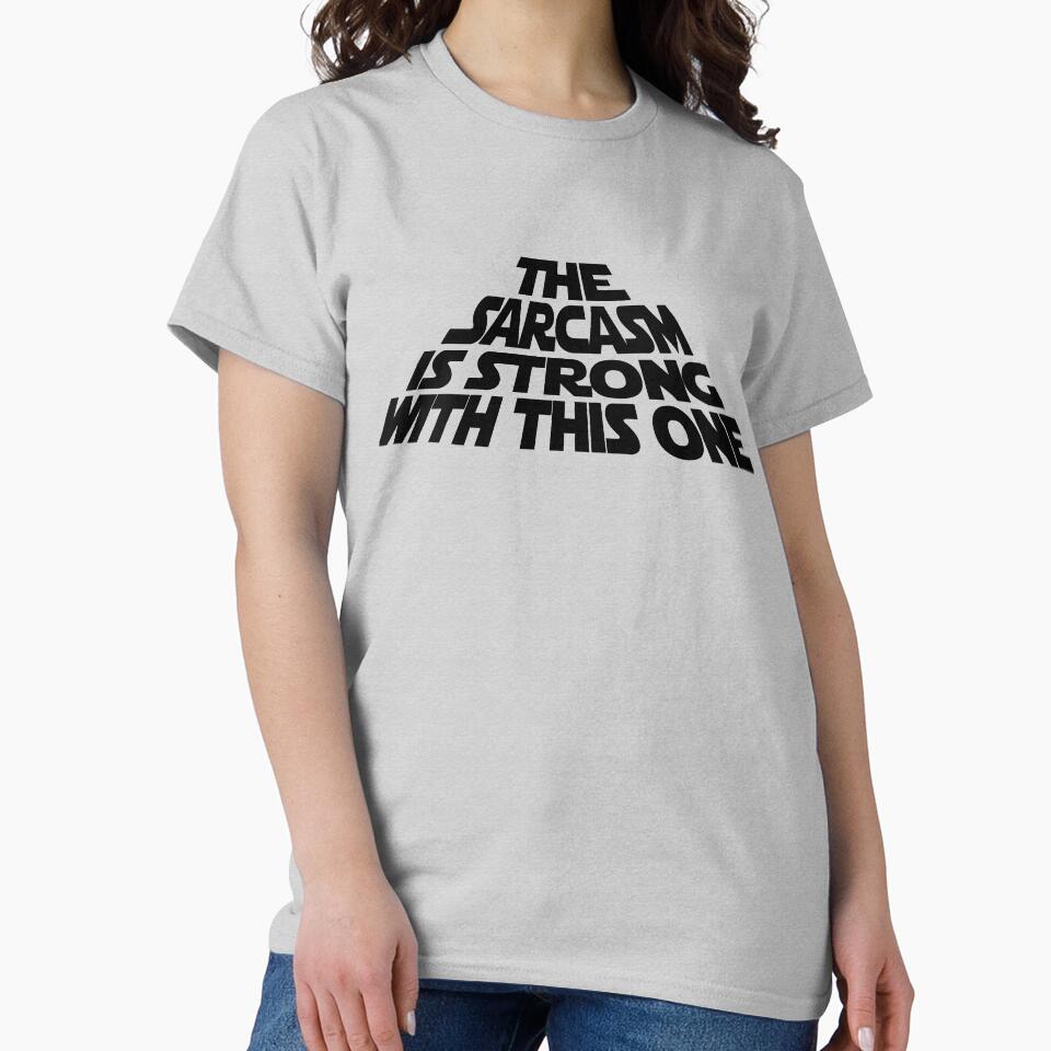 The Sarcasm is Strong with this One by Jandsgraphics