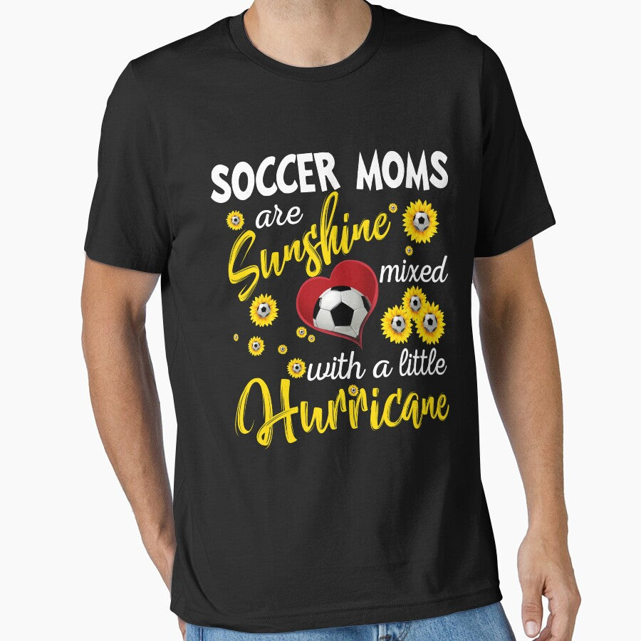 Soccer Moms Are Sunshine Mixed With A Little Hurricane Tee by TeeAmz