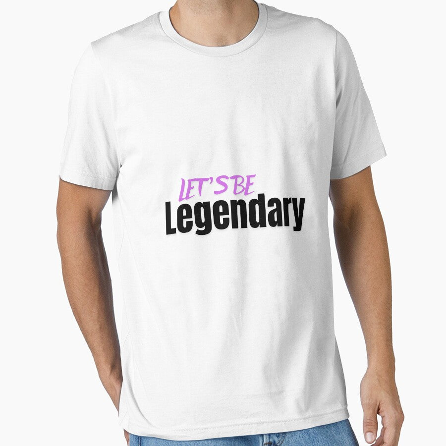 Let's Be Legendary T-Shirt, Mug, Bags by Orhun Selcuk Holat