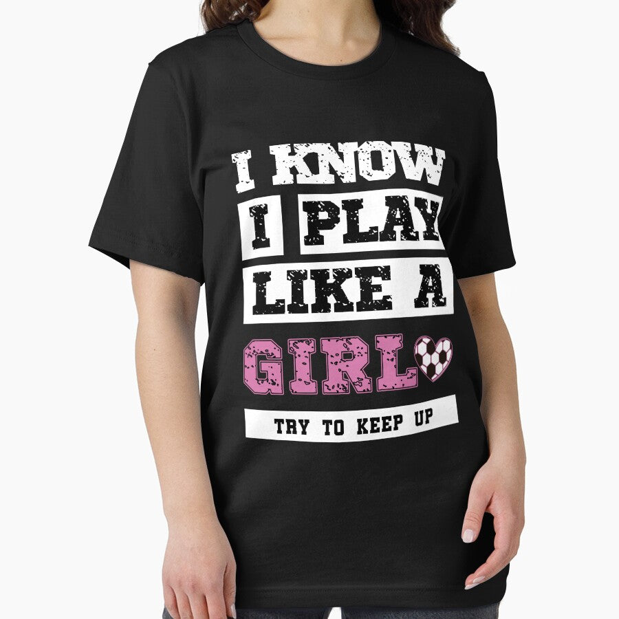 I Know I Play Like A Girl Soccer by Omochiroi