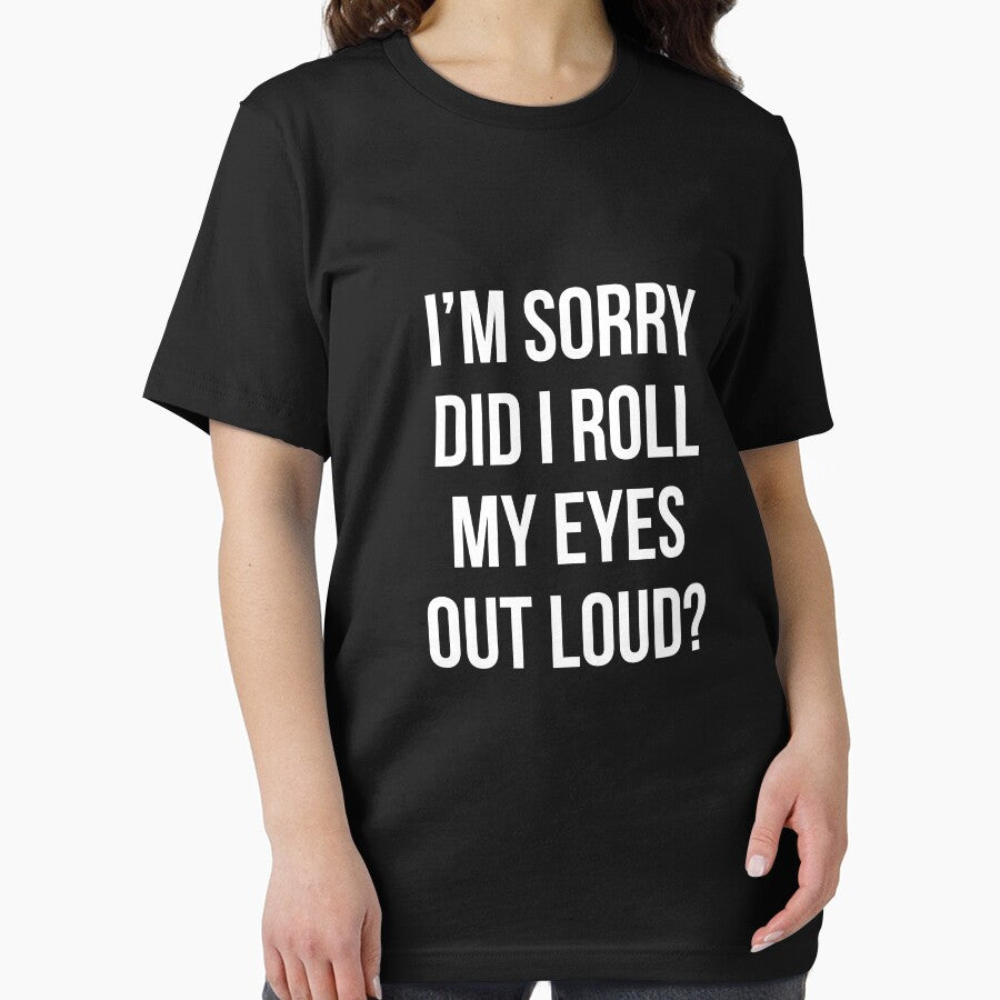 Did I roll my eyes out loud T Shirt Funny sarcastic gift tee by RedYolk