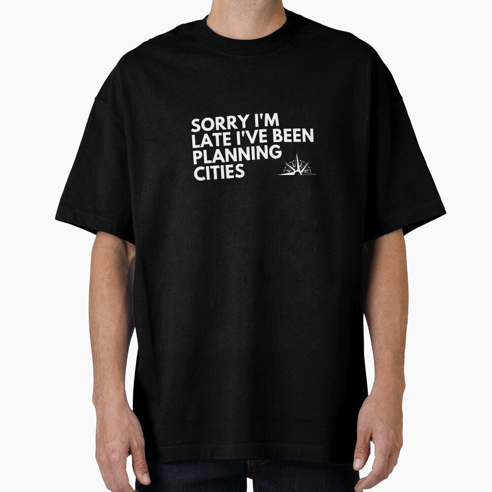I've Been Planning Cities - Urban Planner Funny by CJacobsDesigns