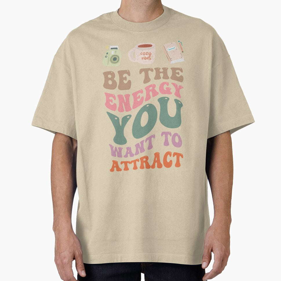 Be the Energy You Want to Attract - Positive Vibes Inspirational Apparel by Gemma A  Summers