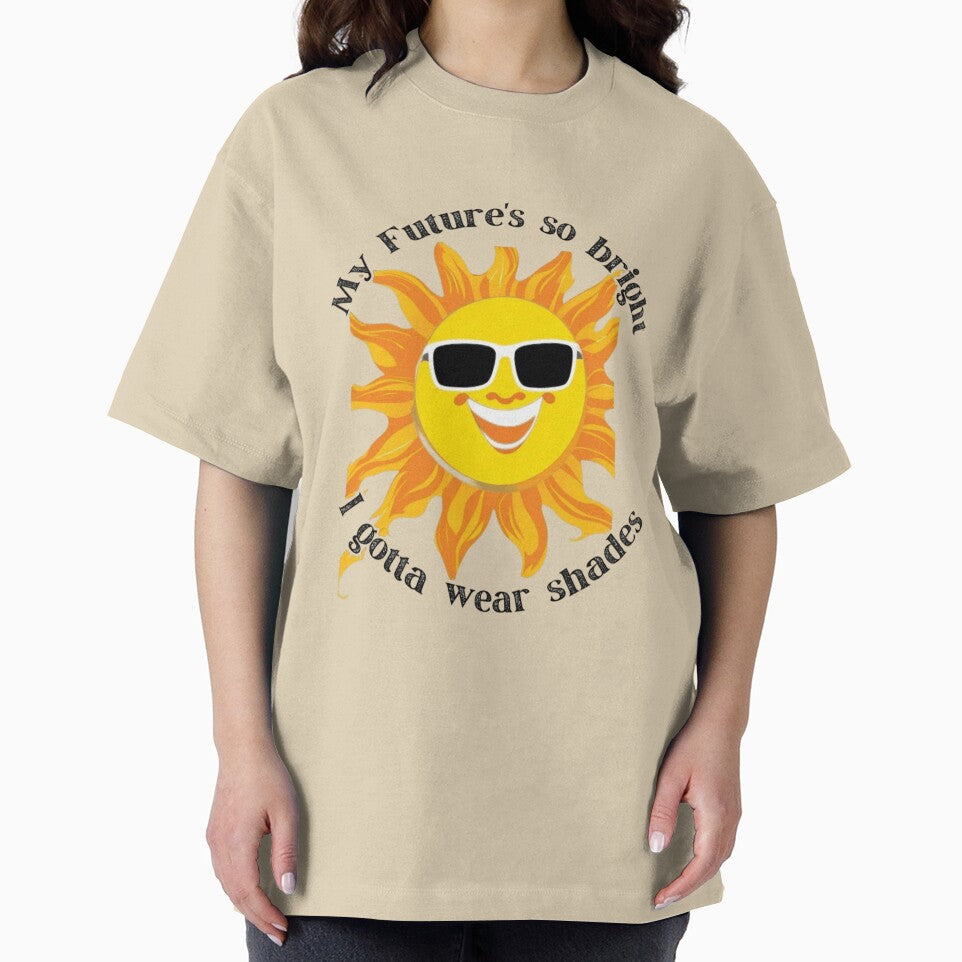 My Future's so bright I gotta wear shades by TGAL2