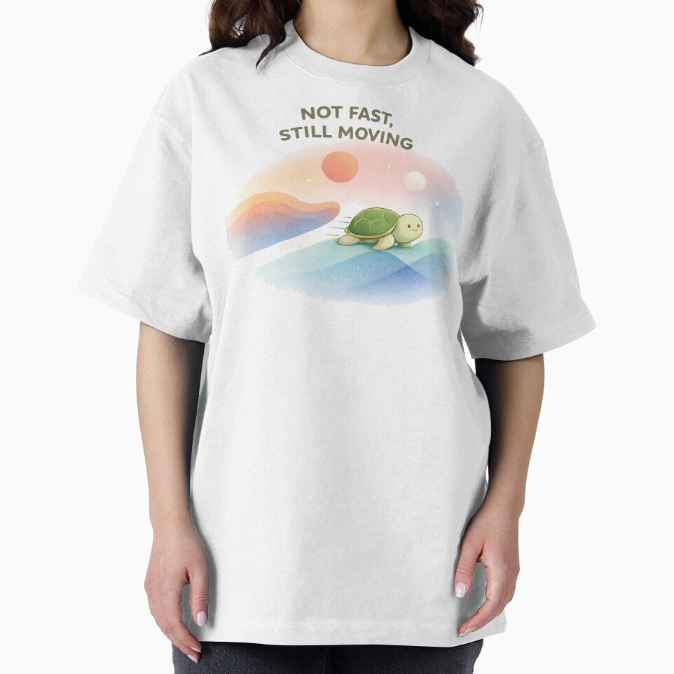 Not Fast Still Moving Turtle T-Shirt | Cute Motivational Graphic Tee by KDesignCrafts