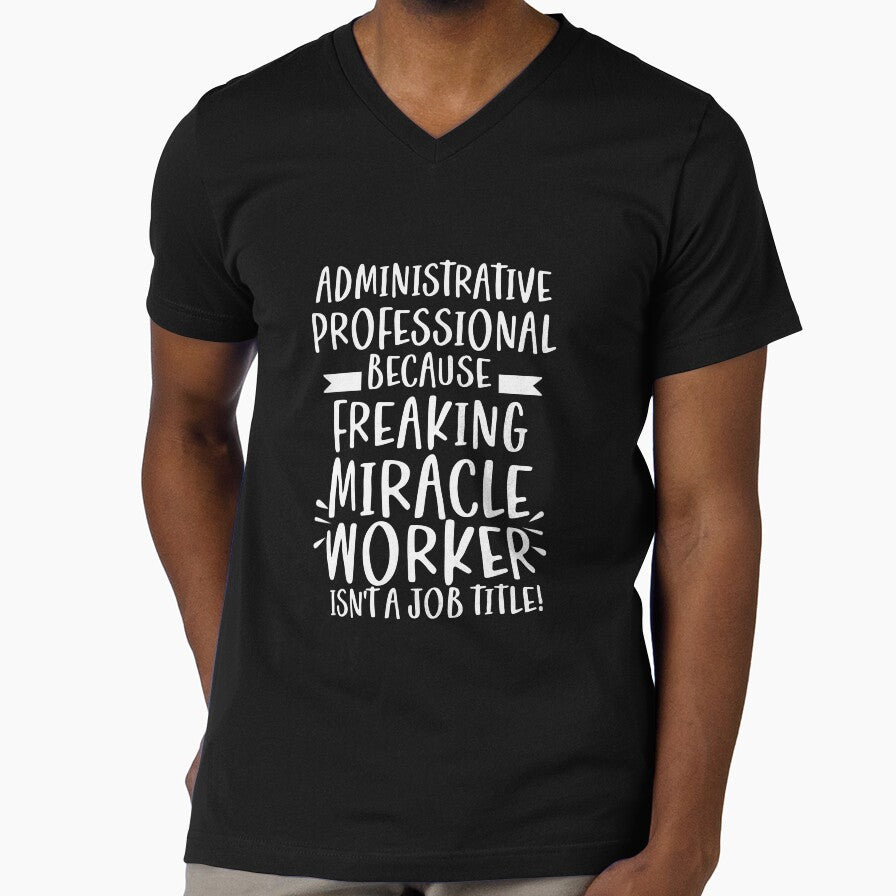 Administrative Professional Because Freaking Miracle Worker Isn't A Job Title! by TeesYouWant