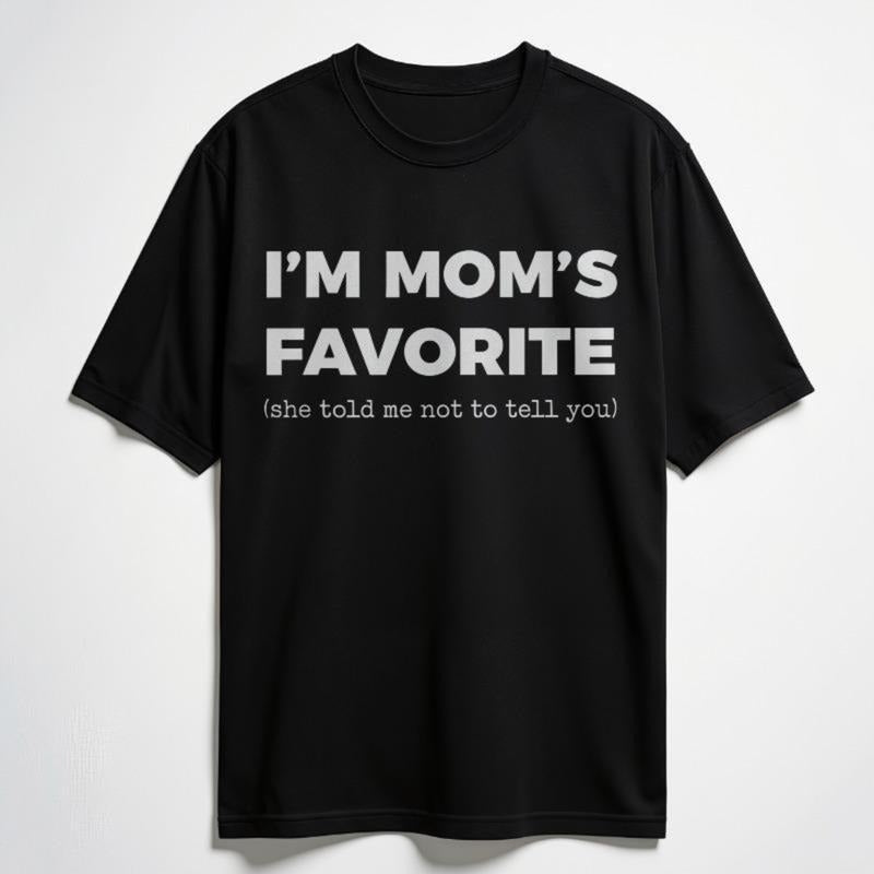 t-shirt fashion outfit style clothing I'm Mom's Favorite She Told Me Not To Tell You cotton t shirts graphic tee for fall...