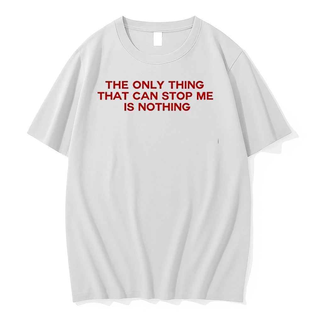 The Only Thing That Can Stop Me Is Nothing 0 Tshirts Sweater